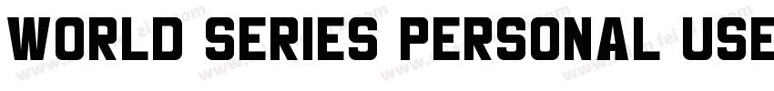 World SerieS PERSONAL USE ONLY PERS字体转换